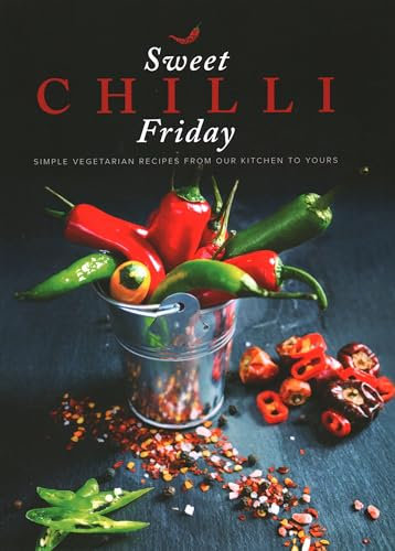 Sweet Chilli Friday: Simple Vegetarian Recipes from Our Kitchen to Yours