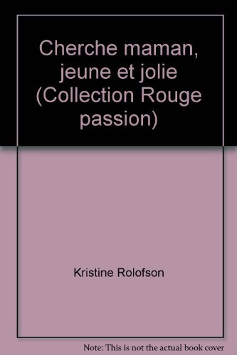 Cherche maman, jeune et jolie (Collection Rouge passion)