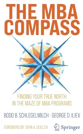 The MBA Compass: Finding Your True North in the Maze of MBA Programs