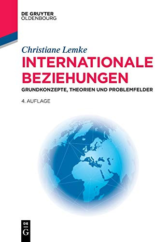 Internationale Beziehungen: Grundkonzepte, Theorien und Problemfelder (Lehr- und Handbücher der Politikwissenschaft)
