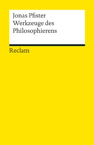 Werkzeuge des Philosophierens: Pfister, Jonas – Logik und Ethik – 2., durchges. Auflage (Reclams Universal-Bibliothek)
