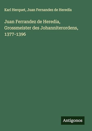 Juan Ferrandez de Heredia, Grossmeister des Johanniterordens, 1377-1396