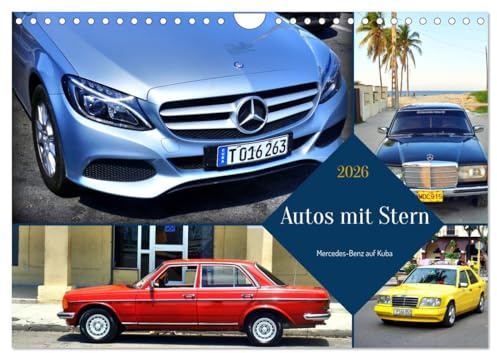 Autos mit Stern - Mercedes-Benz auf Kuba (Wandkalender 2026 DIN A4 quer), CALVENDO Monatskalender: Oldtimer und Youngtimer von Mercedes-Benz in Kuba (CALVENDO Mobilitaet)