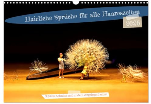Hairliche Sprüche für alle Haareszeiten (Wandkalender 2026 DIN A3 quer), CALVENDO Monatskalender: Kleine Figuren, die sonst nur in der Modellwelt zu ... sich rund ums Friseurwesen. (CALVENDO Spass)