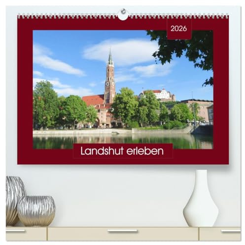 Landshut erleben (hochwertiger Premium Wandkalender 2026 DIN A2 quer), Kunstdruck in Hochglanz: Spaziergang durch eine alte Residenzstadt - mit PLANER-Funktion (CALVENDO Orte)