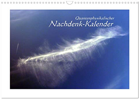 Quantenphysikalischer Nachdenk-Kalender (Wandkalender 2026 DIN A3 quer), CALVENDO Monatskalender: Das Denken erweitern mit Quantenphysik (CALVENDO Wissenschaft)