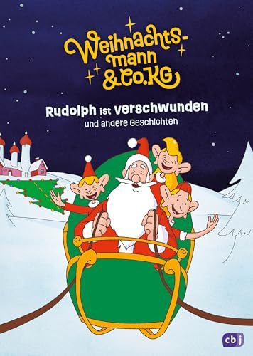 Weihnachtsmann & Co. KG – Rudolph ist verschwunden und andere Geschichten: Vorlesebuch ab 4 Jahren (Weihnachtsmann & Co. KG – Vorlesebücher, Band 1)