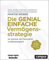 Die genial einfache Vermögensstrategie: So gelingt die finanzielle Unabhängigkeit