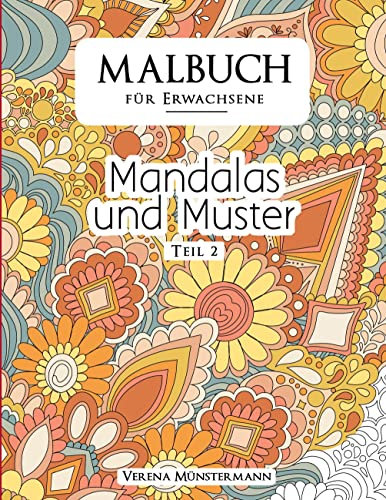Malbuch für Erwachsene - Mandalas und Muster: TEIL 2
