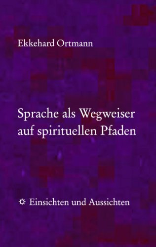 Sprache als Wegweiser auf spirituellen Pfaden: Einsichten und Aussichten