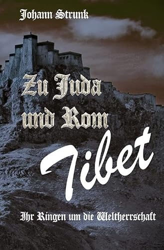 Zu Juda und Rom - Tibet: Ihr Ringen um die Weltherrschaft