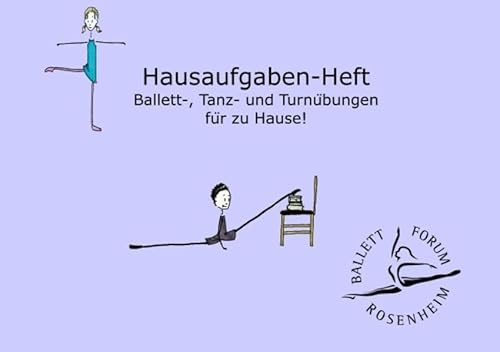 Hausaufgaben-Heft: Ballett-, Tanz- und Turnübungen für zu Hause