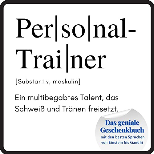 Personal-Trainer: Das geniale Geschenkbuch mit den besten Sprüchen von Einstein bis Gandhi. Ein perfektes Geschenk zum Geburtstag