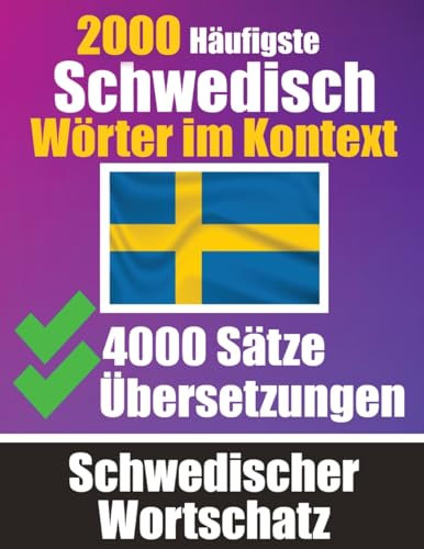2000 Häufigste Schwedische Wörter im Kontext | 4000 Sätze mit Übersetzung | Ihr Leitfaden zu 2000 Wörtern: Verbessern Sie Ihren Schwedischen ... Gespräche | Schwedisches Wörterbuch