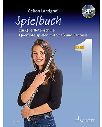 Querflötenschule: Querflöte spielen mit Spaß und Fantasie. Spielbuch 1. Flöte und Klavier. Spielbuch. (Querflötenschule, Spielbuch 1)