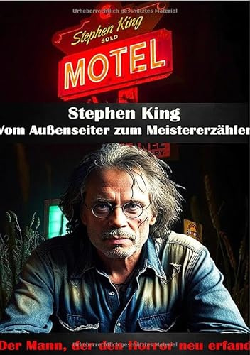 Stephen King I Geschichten, die uns das Fürchten lehrten I Leben, Werk und Vermächtnis: Die Gesichter des Grauens: Stephen Kings Einfluss auf Literatur und Film