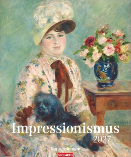 Impressionismus Kalender 2027: Kunstvoller Wandkalender mit Meisterwerken der beliebtesten Künstler des Impressionismus. Großer Kunst-Kalender 2027. 46 x 55 cm. Hochformat