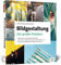 Bildgestaltung: Der große Fotokurs. Motive sehen und bewusst gestalten. Mit vielen Bildanalysen und praktischen Übungen