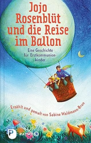 Jojo Rosenblüt und die Reise im Ballon: Eine Geschichte für Erstkommunionkinder