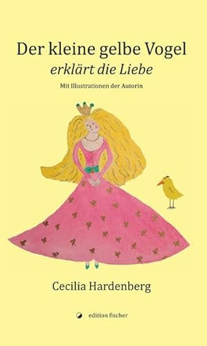 Der kleine gelbe Vogel / The Little Yellow Bird: erklärt die Liebe / Describes Love