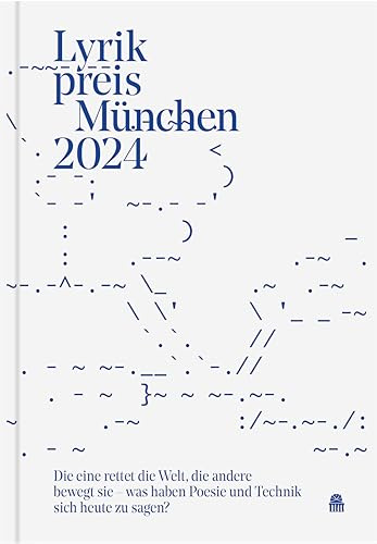 Lyrikpreis München 2024: Die eine rettet die Welt, die andere bewegt sie – was haben Poesie und Technik sich heute zu sagen?