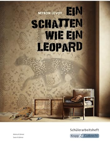 Ein Schatten wie ein Leopard – Myron Levoy – Schülerarbeitsheft: Interpretationshilfe, Lernmittel, Hauptschule, Heft (Sekundarstufe I: Literatur im Unterricht)