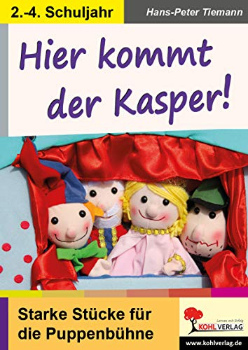 Hier kommt der Kasper: Starke Stücke für die Puppenbühne