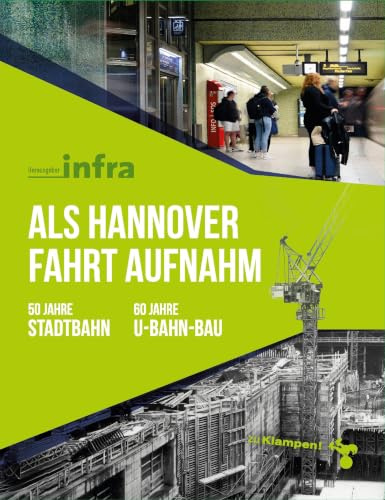 Als Hannover Fahrt aufnahm: 50 Jahre Stadtbahn – 60 Jahre U-Bahn-Bau