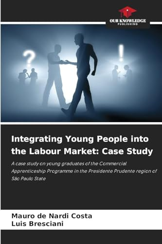 Integrating Young People into the Labour Market: Case Study: A case study on young graduates of the Commercial Apprenticeship Programme in the Presidente Prudente region of São Paulo State