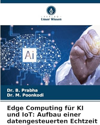 Edge Computing für KI und IoT: Aufbau einer datengesteuerten Echtzeit: DE