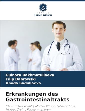 Erkrankungen des Gastrointestinaltrakts: Chronische Hepatitis, Morbus Wilson, Leberzirrhose, Morbus Crohn, Reizdarmsyndrom