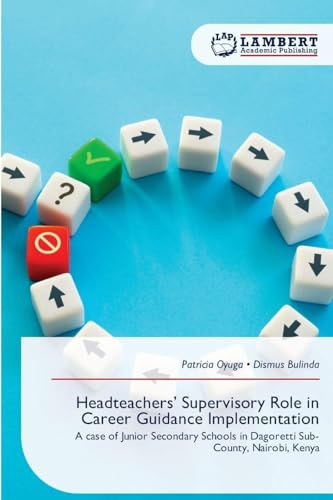 Headteachers' Supervisory Role in Career Guidance Implementation: A case of Junior Secondary Schools in Dagoretti Sub- County, Nairobi, Kenya