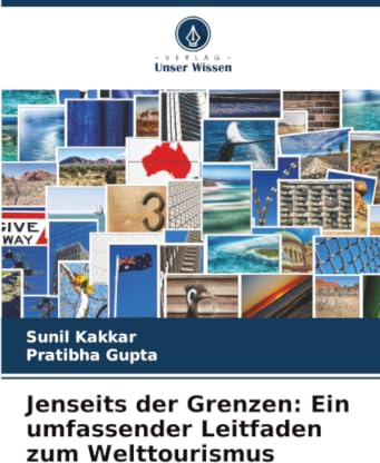Jenseits der Grenzen: Ein umfassender Leitfaden zum Welttourismus