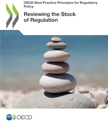 Reviewing the Stock of Regulation (OECD best practice principles for regulatory policy)