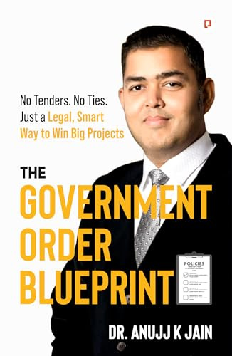 The Government Order Blueprint;No Tenders. No Ties. Just a Legal, Smart Way to Win Big Projects