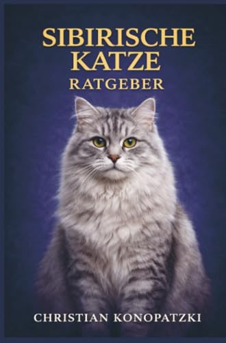 Sibirische Katze Ratgeber - Sibirische Katze Buch