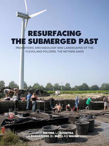Resurfacing the submerged past: Prehistoric Archaeology and Landscapes of the Flevoland Polders, the Netherlands