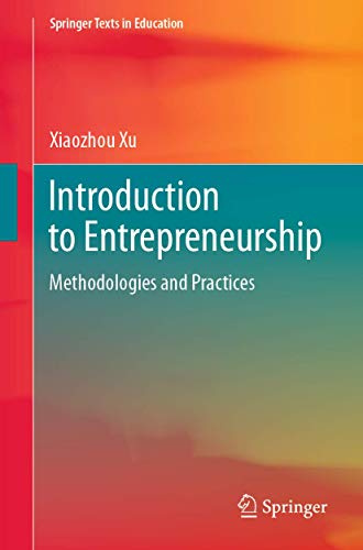 Introduction to Entrepreneurship: Methodologies and Practices (Springer Texts in Education)
