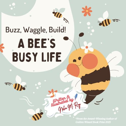Kids Storybook:Buzz, Waggle, Build! A Bee’s Busy Life–Discover How Bees Work,Communicate & Make Honey: Fun STEM Book About Pollination, Beekeeping & ... (Think, Tinker, Discover! - STEM Adventures)