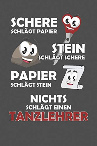 Schere Schlägt Papier - Stein schlägt Schere - Papier schlägt Stein - Nichts schlägt einen Tanzlehrer: Praktischer Wochenplaner / Notizbuch für ein ganzes Jahr ohne festes Datum