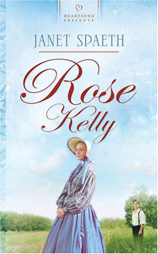 Rose Kelly (Heartsong Historical, Band 679)