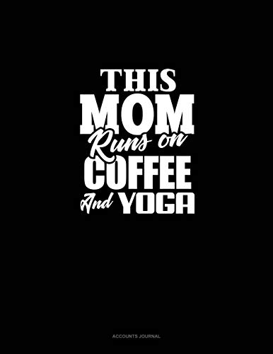 This Mom Runs On Coffee And Yoga: Accounts Journal