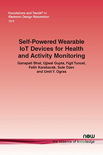 Self-Powered Wearable IoT Devices for Health and Activity Monitoring (Foundations and Trends® in Electronic Design Automation)