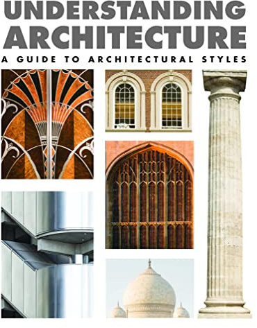 Understanding Architecture: A Guide to Architectural Styles