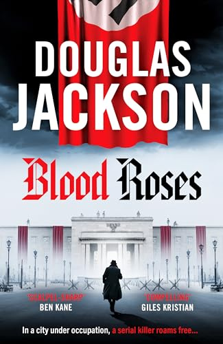 Blood Roses: Introducing 'the natural heir to Kerr's Bernie Gunther' (Warsaw Quartet, 1)