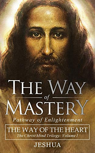 The Way of Mastery, Pathway of Enlightenment: The Way of Knowing, The Christ Mind Trilogy Volume III