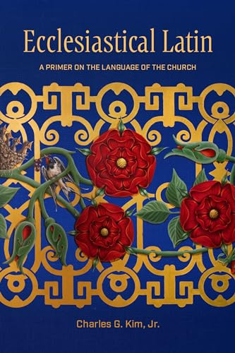 Ecclesiastical Latin: A Primer on the Language of the Church