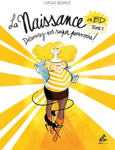 La Naissance en bandes dessinées - Tome I - Découvrez vos super pouvoirs !