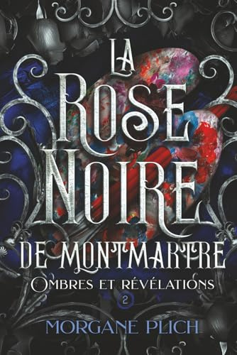 La rose noire de Montmartre: Ombres et révélations