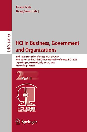 HCI in Business, Government and Organizations: 10th International Conference, HCIBGO 2023, Held as Part of the 25th HCI International Conference, HCII ... (Lecture Notes in Computer Science, 14039)